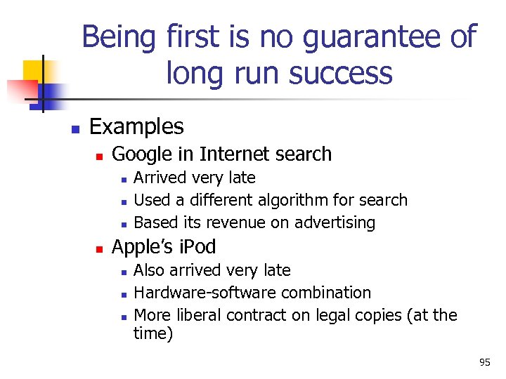 Being first is no guarantee of long run success n Examples n Google in