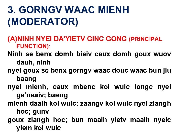 3. GORNGV WAAC MIENH (MODERATOR) (A)NINH NYEI DA'YIETV GINC GONG (PRINCIPAL FUNCTION): Ninh se