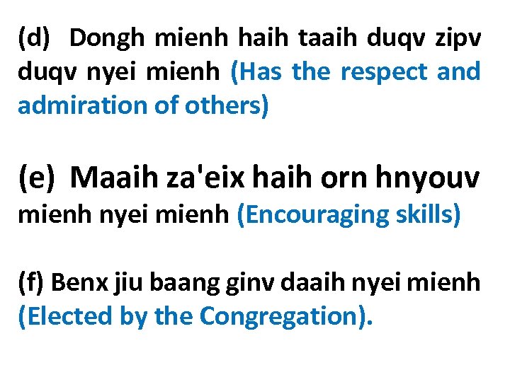 (d) Dongh mienh haih taaih duqv zipv duqv nyei mienh (Has the respect and