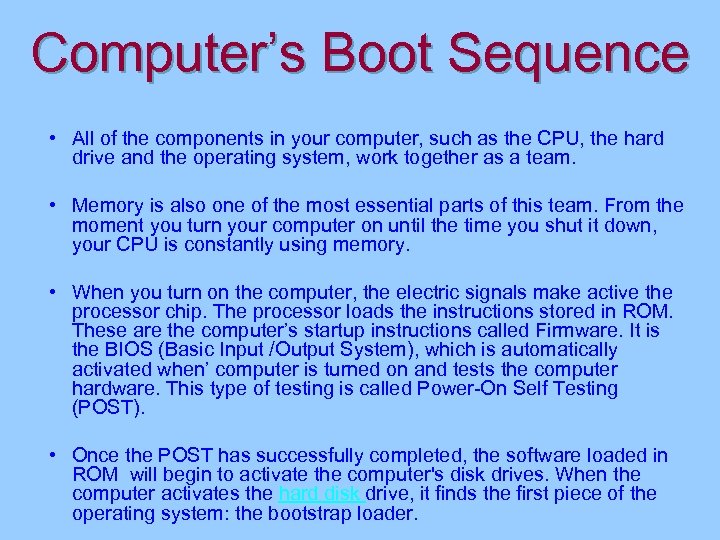 Computer’s Boot Sequence • All of the components in your computer, such as the