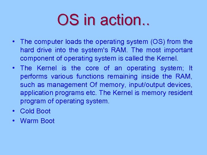 OS in action. . • The computer loads the operating system (OS) from the