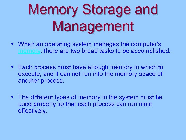 Memory Storage and Management • When an operating system manages the computer's memory, there