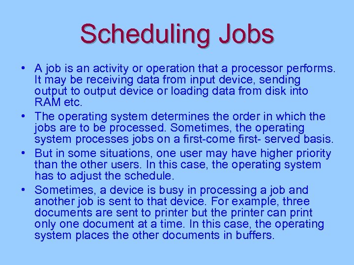 Scheduling Jobs • A job is an activity or operation that a processor performs.