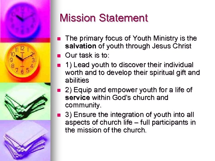 Mission Statement n n n The primary focus of Youth Ministry is the salvation