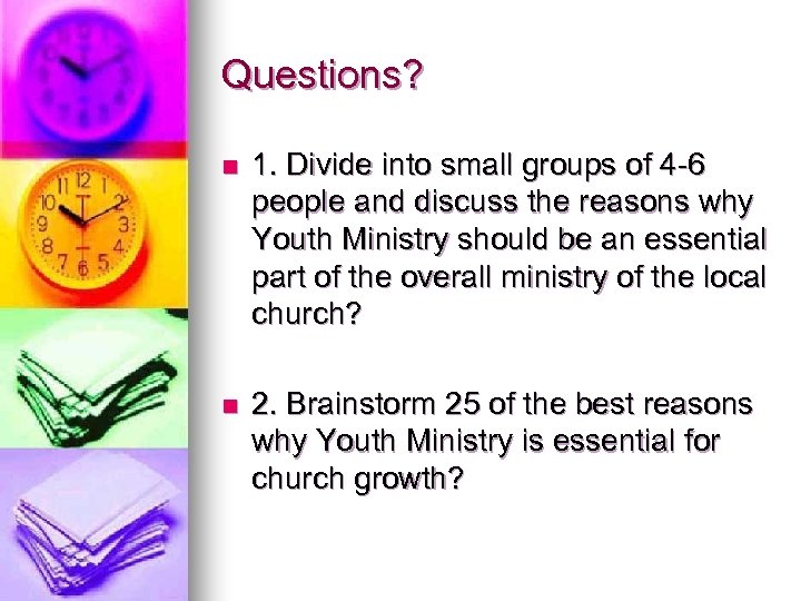 Questions? n 1. Divide into small groups of 4 -6 people and discuss the