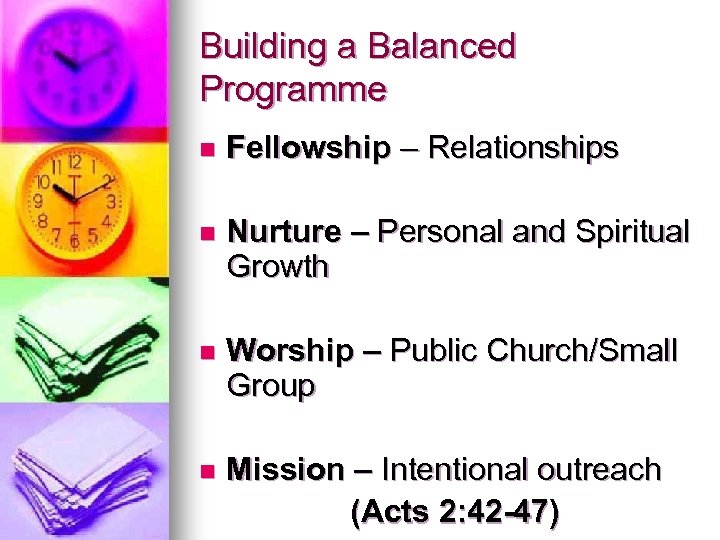 Building a Balanced Programme n Fellowship – Relationships n Nurture – Personal and Spiritual