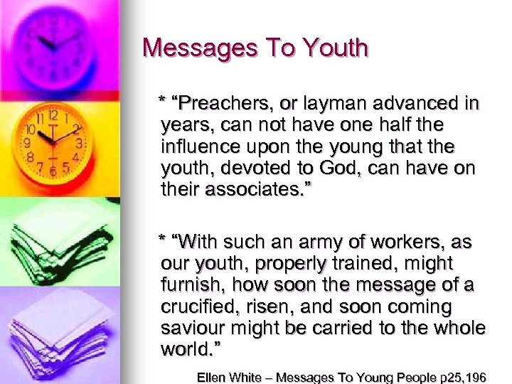 Messages To Youth * “Preachers, or layman advanced in years, can not have one