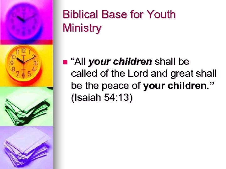 Biblical Base for Youth Ministry n “All your children shall be called of the