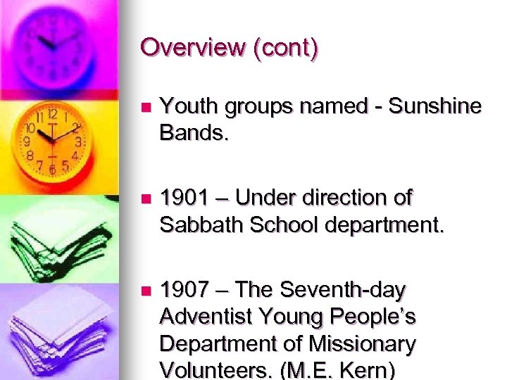 Overview (cont) n Youth groups named - Sunshine Bands. n 1901 – Under direction