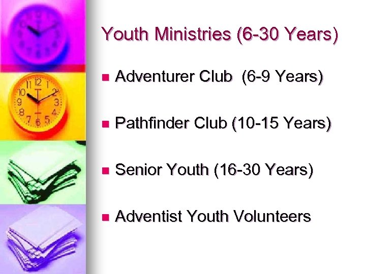 Youth Ministries (6 -30 Years) n Adventurer Club (6 -9 Years) n Pathfinder Club