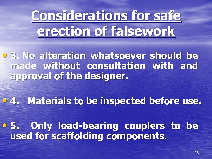 Considerations for safe erection of falsework • 3. No alteration whatsoever should be made