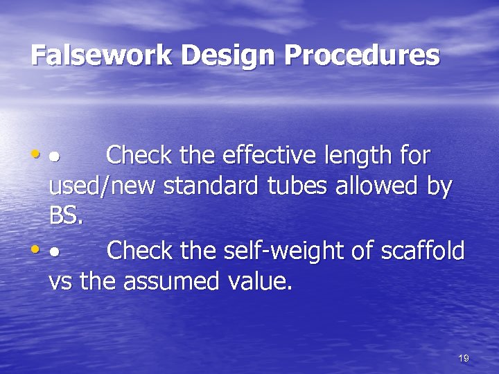 Falsework Design Procedures • · Check the effective length for used/new standard tubes allowed