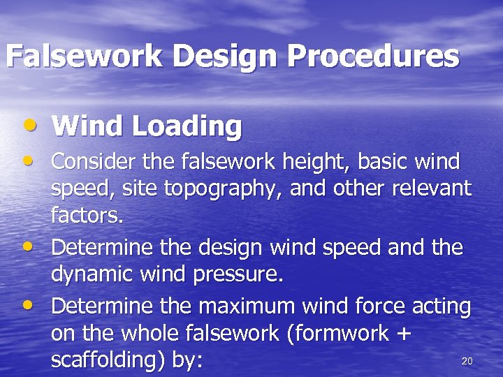 Falsework Design Procedures • Wind Loading • Consider the falsework height, basic wind •