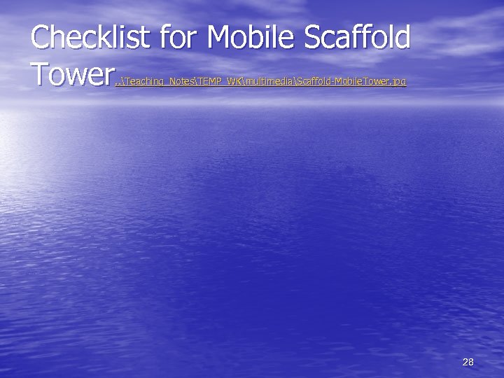 Checklist for Mobile Scaffold Tower. . Teaching_NotesTEMP_WKmultimediaScaffold-Mobile. Tower. jpg 28 
