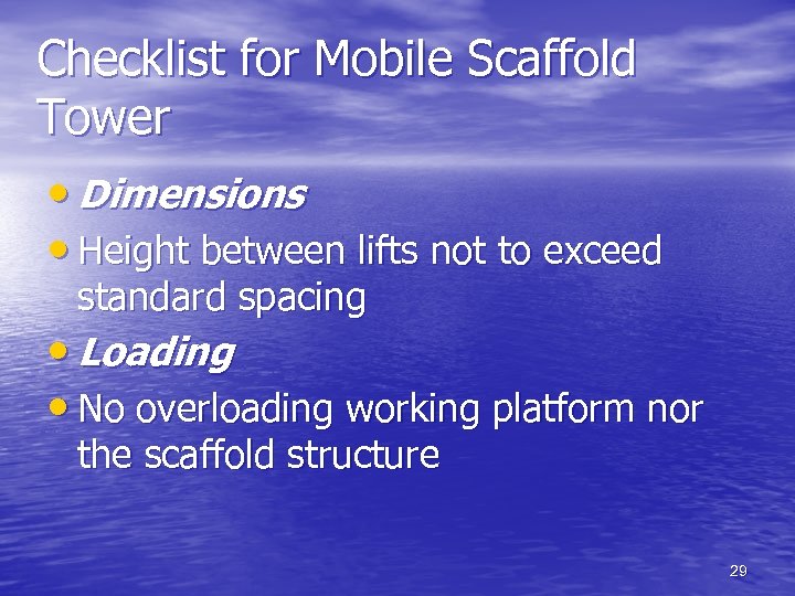 Checklist for Mobile Scaffold Tower • Dimensions • Height between lifts not to exceed
