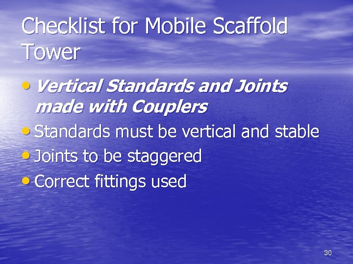 Checklist for Mobile Scaffold Tower • Vertical Standards and Joints made with Couplers •