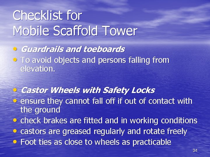 Checklist for Mobile Scaffold Tower • Guardrails and toeboards • To avoid objects and