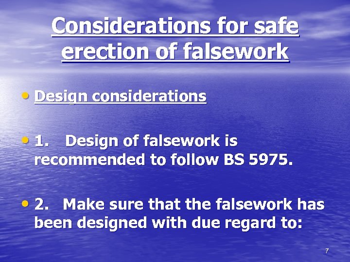 Considerations for safe erection of falsework • Design considerations • 1. Design of falsework