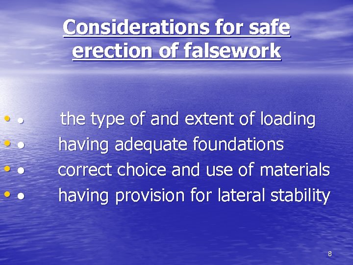 Considerations for safe erection of falsework • · the type of and extent of