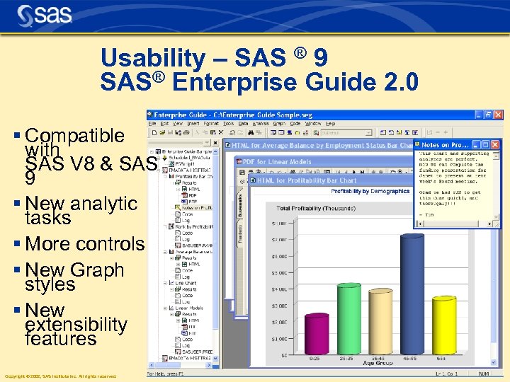 Usability – SAS ® 9 SAS® Enterprise Guide 2. 0 § Compatible with SAS