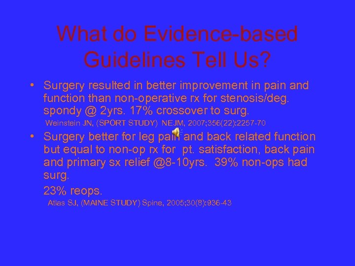 What do Evidence-based Guidelines Tell Us? • Surgery resulted in better improvement in pain