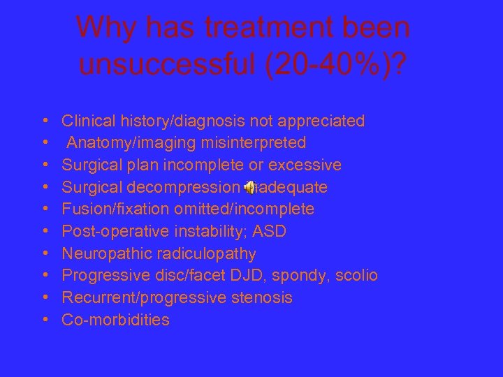 Why has treatment been unsuccessful (20 -40%)? • • • Clinical history/diagnosis not appreciated