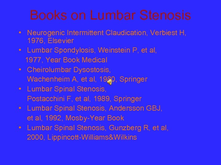 Books on Lumbar Stenosis • Neurogenic Intermittent Claudication, Verbiest H, 1976, Elsevier • Lumbar