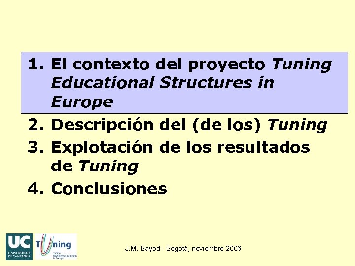 1. El contexto del proyecto Tuning Educational Structures in Europe 2. Descripción del (de