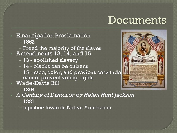 Documents • Emancipation Proclamation – 1862 – Freed the majority of the slaves •