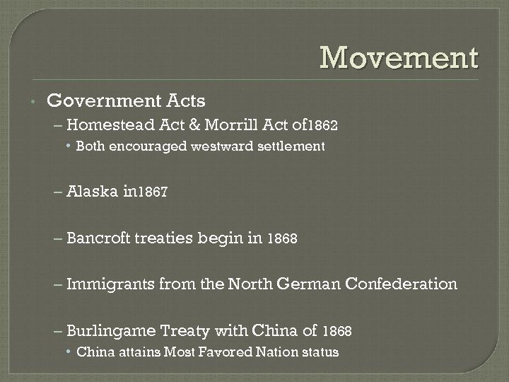 Movement • Government Acts – Homestead Act & Morrill Act of 1862 • Both