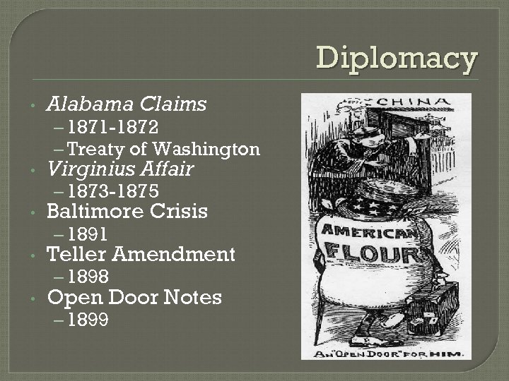 Diplomacy • Alabama Claims – 1871 -1872 – Treaty of Washington • Virginius Affair
