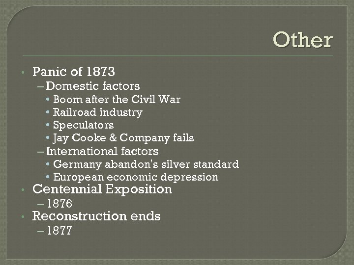 Other • Panic of 1873 – Domestic factors • Boom after the Civil War