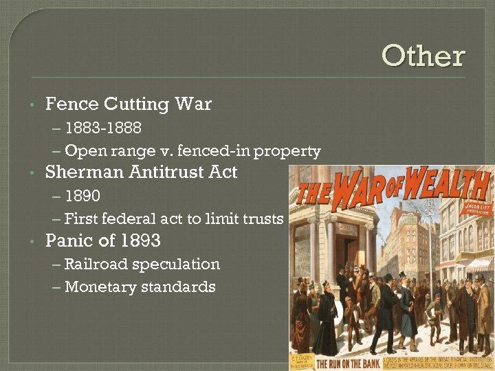 Other • Fence Cutting War – 1883 -1888 – Open range v. fenced-in property