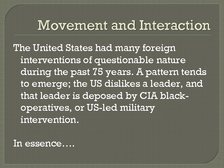 Movement and Interaction The United States had many foreign interventions of questionable nature during