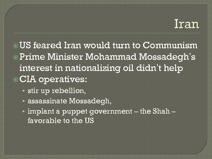 Iran US feared Iran would turn to Communism Prime Minister Mohammad Mossadegh’s interest in