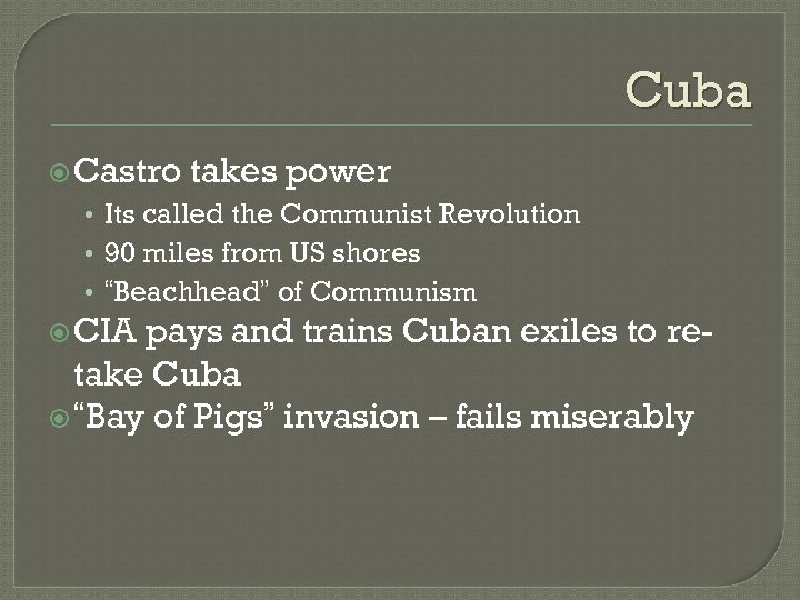 Cuba Castro takes power • Its called the Communist Revolution • 90 miles from