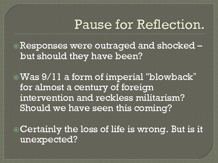 Pause for Reflection. Responses were outraged and shocked – but should they have been?