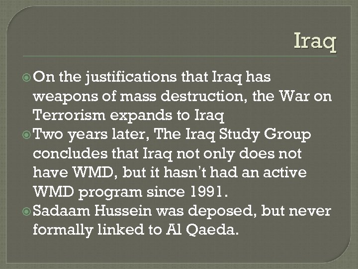 Iraq On the justifications that Iraq has weapons of mass destruction, the War on