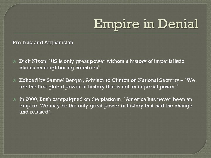 Empire in Denial Pre-Iraq and Afghanistan Dick Nixon: “US is only great power without