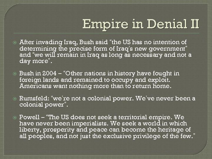 Empire in Denial II After invading Iraq, Bush said “the US has no intention