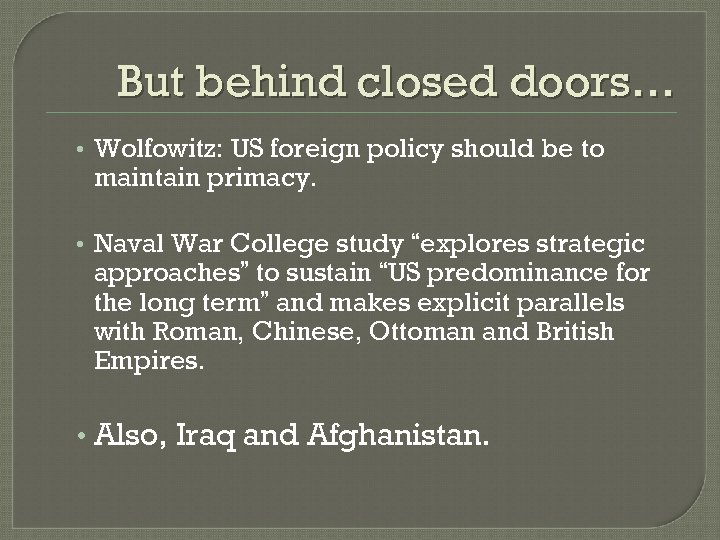 But behind closed doors… • Wolfowitz: US foreign policy should be to maintain primacy.