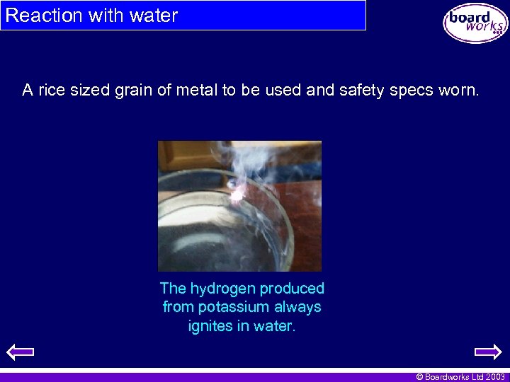 Reaction with water A rice sized grain of metal to be used and safety