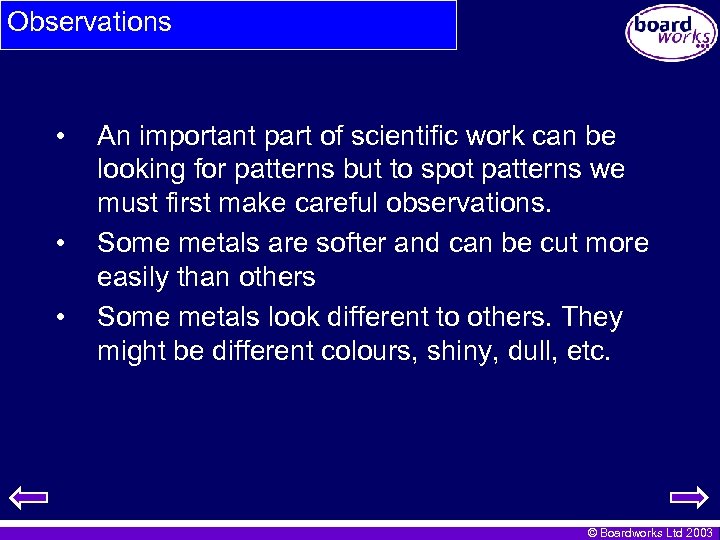 Observations • • • An important part of scientific work can be looking for