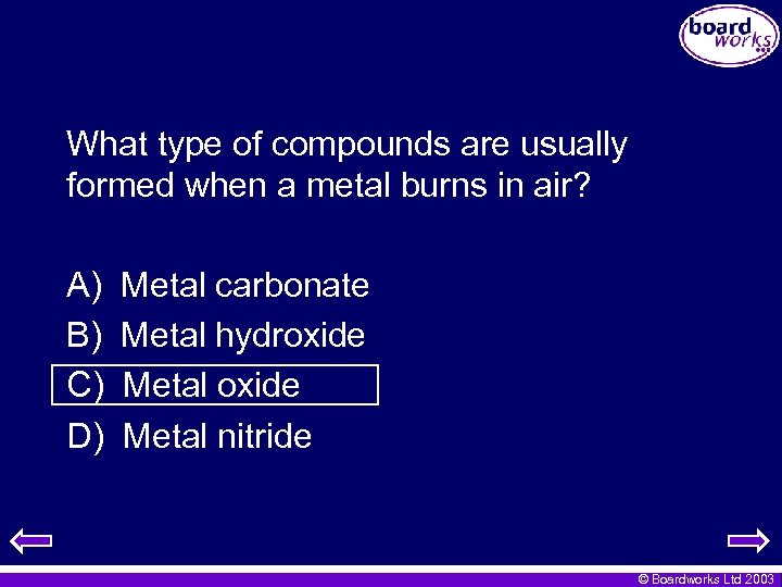 What type of compounds are usually formed when a metal burns in air? A)