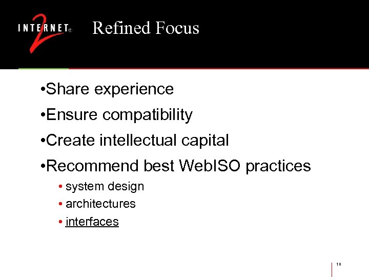 Refined Focus • Share experience • Ensure compatibility • Create intellectual capital • Recommend