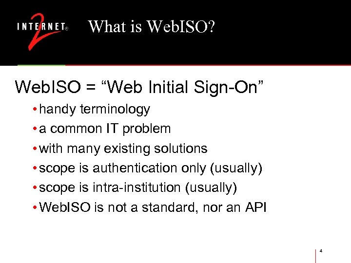 What is Web. ISO? Web. ISO = “Web Initial Sign-On” • handy terminology •