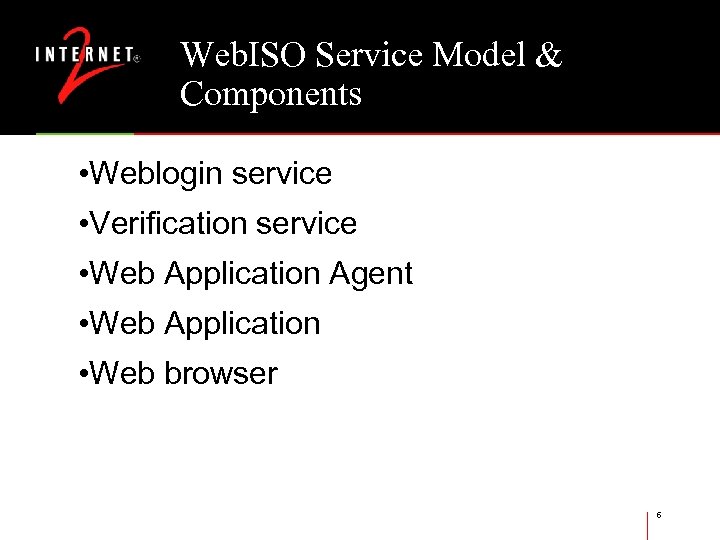 Web. ISO Service Model & Components • Weblogin service • Verification service • Web