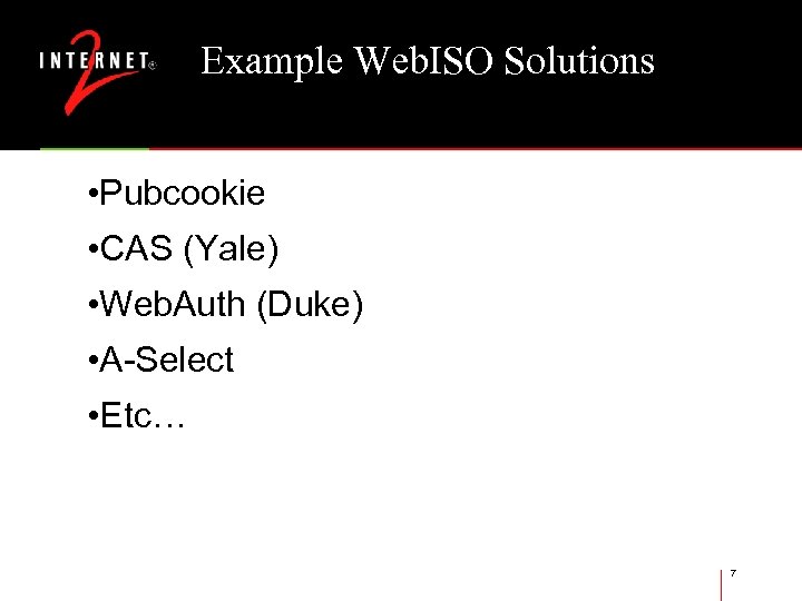 Example Web. ISO Solutions • Pubcookie • CAS (Yale) • Web. Auth (Duke) •