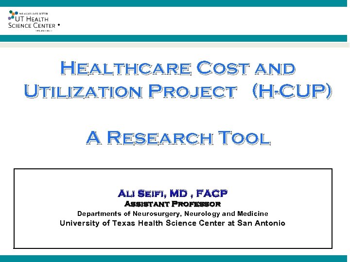 ® Healthcare Cost and Utilization Project (H-CUP) A Research Tool Ali Seifi, MD ,