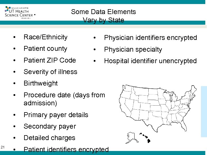 ® Some Data Elements Vary by State • • Physician identifiers encrypted • Patient